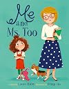 Me and Ms. Too