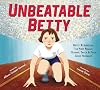 Unbeatable Betty: Betty Robinson, the First Female Olympic Track & Field Gold Medalist