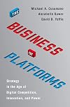 The Business of Platforms: Strategy in the Age of Digital Competition, Innovation, and Power
