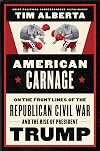 American Carnage: On the Front Lines of the Republican Civil War and the Rise of President Trump