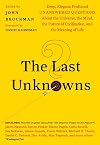 The Last Unknowns: Deep, Elegant, Profound Unanswered Questions About the Universe, the Mind, the Future of Civilization, and the Meaning of Life