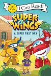 Super Wings: A Super First Day (My First I Can Read)
