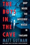 The Boys in the Cave: Deep Inside the Impossible Rescue in Thailand