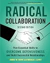 Radical Collaboration, 2nd Edition: Five Essential Skills to Overcome Defensiveness and Build Successful Relationships