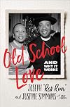 Old School Love: And Why It Works
