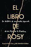 The Book of Rosy El libro de Rosy (Spanish edition): La historia de una madre separada de sus hijos en la frontera