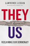 They Don't Represent Us: Reclaiming Our Democracy