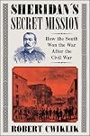 Sheridan’s Secret Mission: How the South Won the War After the Civil War