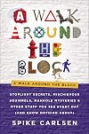 A Walk Around the Block: Stoplight Secrets, Mischievous Squirrels, Manhole Mysteries & Other Stuff You See Every Day (And Know Nothing About)