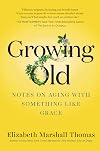 Growing Old: Notes on Aging with Something like Grace