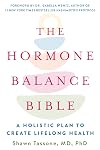 The Hormone Balance Bible: A Holistic Plan to Create Lifelong Health