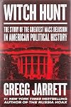 Witch Hunt: The Story of the Greatest Mass Delusion in American Political History