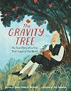 The Gravity Tree: The True Story of a Tree That Inspired the World