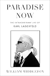 Paradise Now: The Extraordinary Life of Karl Lagerfeld