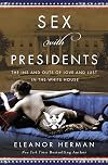 Sex with Presidents: The Ins and Outs of Love and Lust in the White House