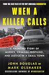 When a Killer Calls: A Haunting Story of Murder, Criminal Profiling, and Justice in a Small Town
