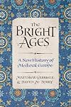The Bright Ages: A New History of Medieval Europe