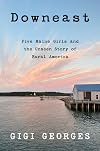 Downeast: Five Maine Girls and the Unseen Story of Rural America