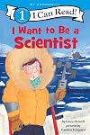 I Want to Be a Scientist (I Can Read Level 1)