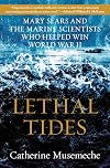 Lethal Tides: Mary Sears and the Marine Scientists Who Helped Win World War II