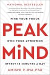 Peak Mind: Find Your Focus, Own Your Attention, Invest 12 Minutes a Day