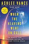 When the Heavens Went on Sale: The Misfits and Geniuses Racing to Put Space Within Reach