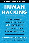 Human Hacking: Win Friends, Influence People, and Leave Them Better Off for Having Met You