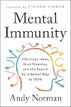 Mental Immunity: Infectious Ideas, Mind-Parasites, and the Search for a Better Way to Think