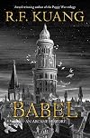 Babel, or, The Necessity of Violence: An Arcane History of the Oxford Translators' Revolution