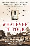 Whatever It Took: An American Paratrooper's Extraordinary Memoir of Escape, Survival, and Heroism in the Last Days of World War II
