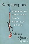 Bootstrapped: Liberating Ourselves from the American Dream