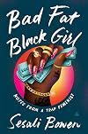 Bad Fat Black Girl: Notes from a Trap Feminist