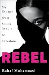 Rebel: My Escape from Saudi Arabia to Freedom