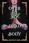 Over My Dead Body