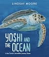 Yoshi and the Ocean: A Sea Turtle's Incredible Journey Home