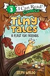 Tiny Tales: A Feast for Friends (I Can Read Comics Level 3)