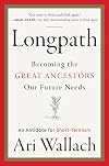 Longpath: Becoming the Great Ancestors Our Future Needs – An Antidote for Short-Termism