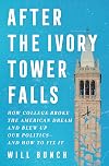 After the Ivory Tower Falls: How College Broke the American Dream and Blew Up Our Politics―and How to Fix It