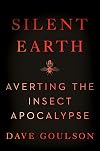 Silent Earth: Averting the Insect Apocalypse