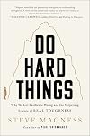 Do Hard Things: Why We Get Resilience Wrong and the Surprising Science of Real Toughness