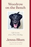 Woodrow on the Bench: Life Lessons from a Wise Old Dog