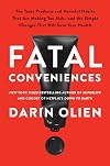 Fatal Conveniences: The Toxic Products and Harmful Habits That Are Making You Sick―and the Simple Changes That Will Save Your Health
