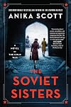 The Soviet Sisters: A Novel of the Cold War