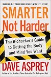 Smarter Not Harder: The Biohacker's Guide to Getting the Body and Mind You Want