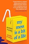 My Mess Is a Bit of a Life: Adventures in Anxiety