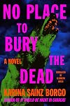 No Place to Bury the Dead: A Novel