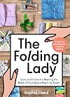 The Folding Lady: Tools and Tricks for Making the Most of Your Space Room by Room