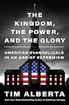 The Kingdom, the Power, and the Glory: American Evangelicals in an Age of Extremism