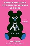 People Who Talk to Stuffed Animals Are Nice: Stories