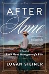 After Anne: A Novel of Lucy Maud Montgomery's Life